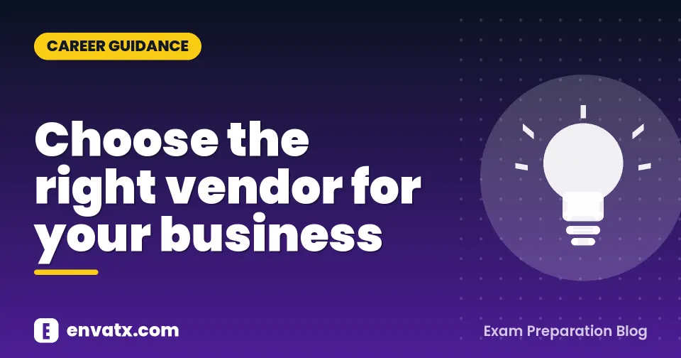 Choose the right vendor for your business