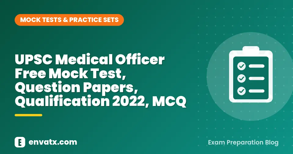 UPSC Medical Officer Free Mock Test, Question Papers, Qualification 2022, MCQ