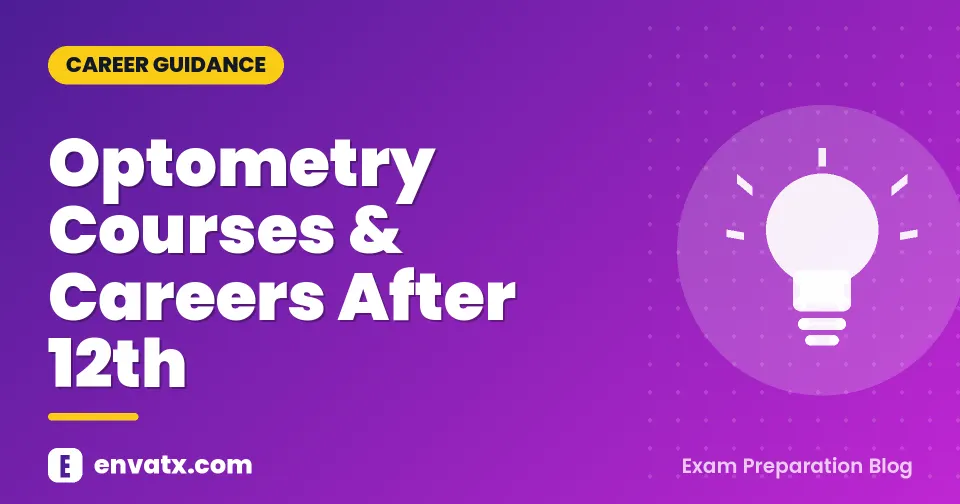 Optometry Courses & Careers After 12th (ऑप्टोमेट्री में करियर विकल्प)
