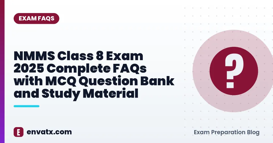 NMMS Class 8 Exam 2025 Complete FAQs with MCQ Question Bank and Study Material