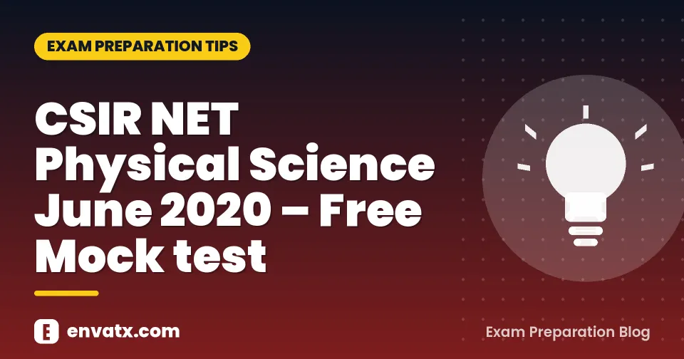 CSIR NET Physical Science June 2020 – Free Mock test