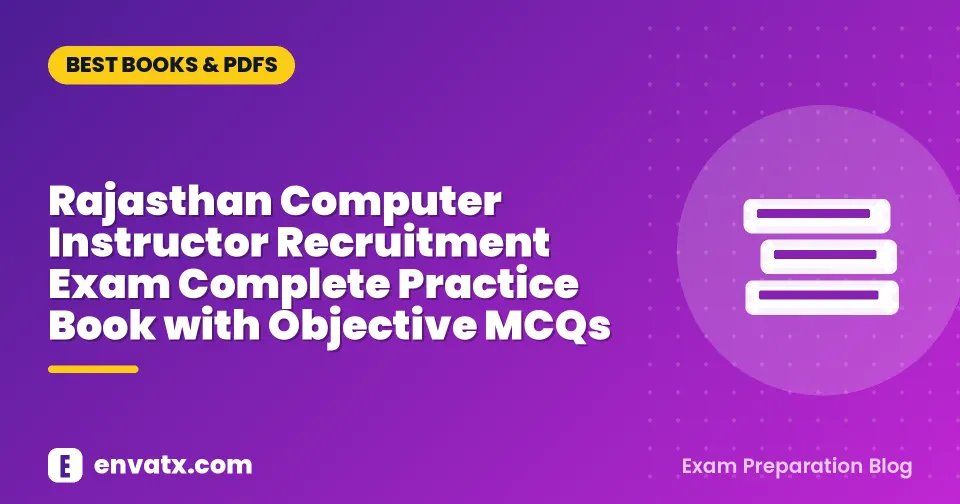 Rajasthan Computer Instructor Recruitment Exam Complete Practice Book with Objective MCQs