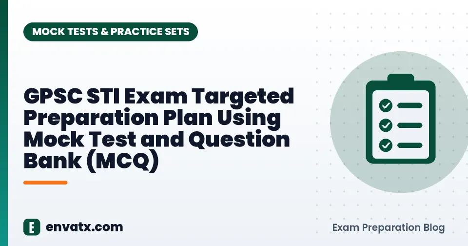 GPSC STI Exam Targeted Preparation Plan Using Mock Test and Question Bank (MCQ)