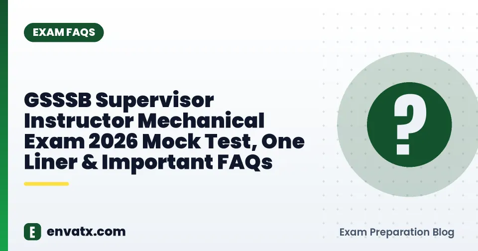 GSSSB Supervisor Instructor Mechanical Exam 2026 Mock Test, One Liner & Important FAQs