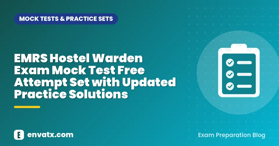 EMRS Hostel Warden Exam Mock Test Free Attempt Set with Updated Practice Solutions