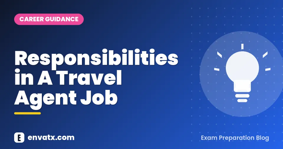 Responsibilities in A Travel Agent Job (टूर ऑपरेटर्स और ट्रैवल एजेंटों की भूमिका)