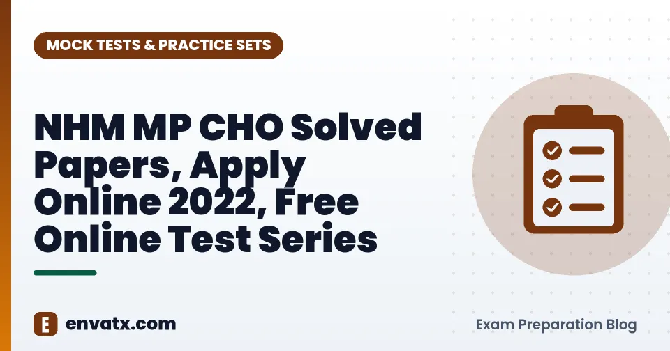 NHM MP CHO Solved Papers, Apply Online 2022, Free Online Test Series