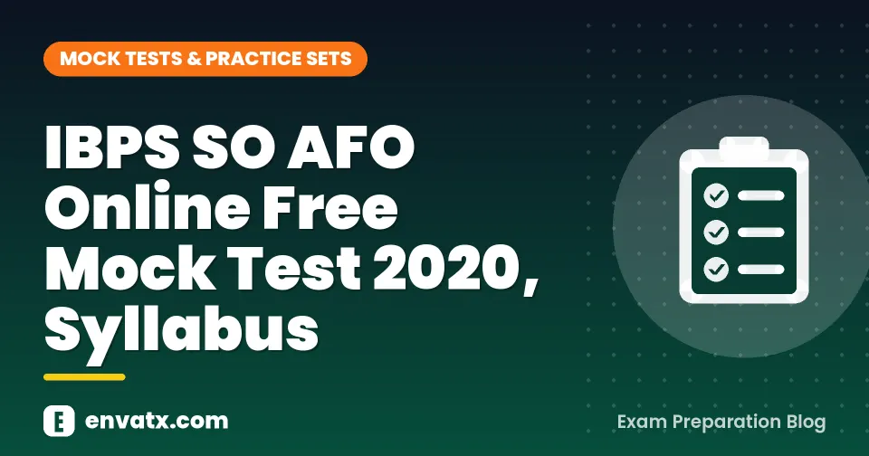 IBPS SO AFO Online Free Mock Test 2020, Syllabus