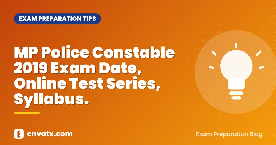 MP Police Constable 2019 Exam Date, Online Test Series, Syllabus.