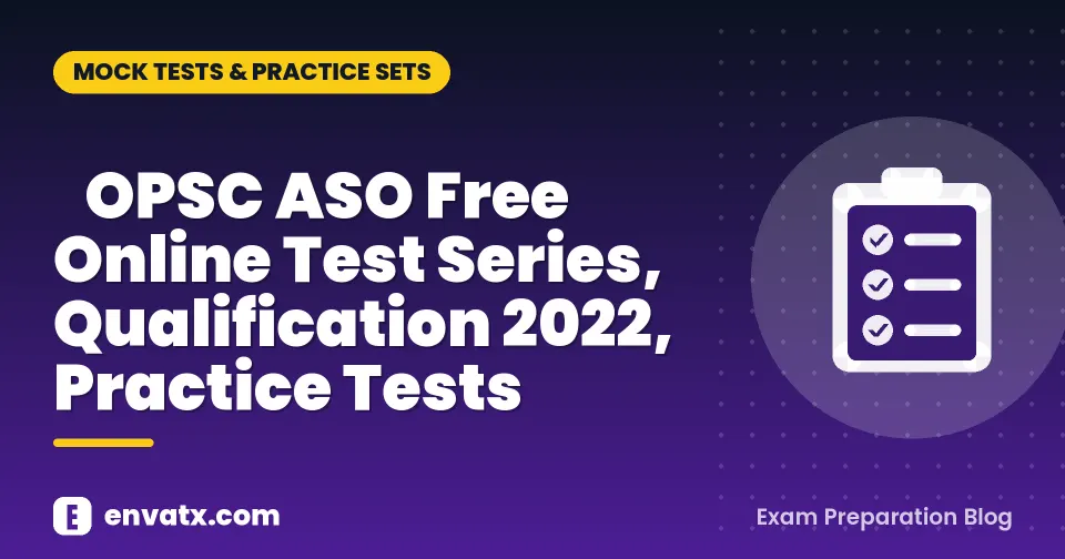 OPSC ASO Free Online Test Series, Qualification 2022, Practice Tests