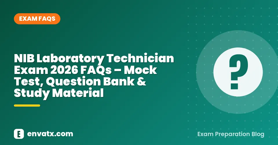 NIB Laboratory Technician Exam 2026 FAQs – Mock Test, Question Bank & Study Material