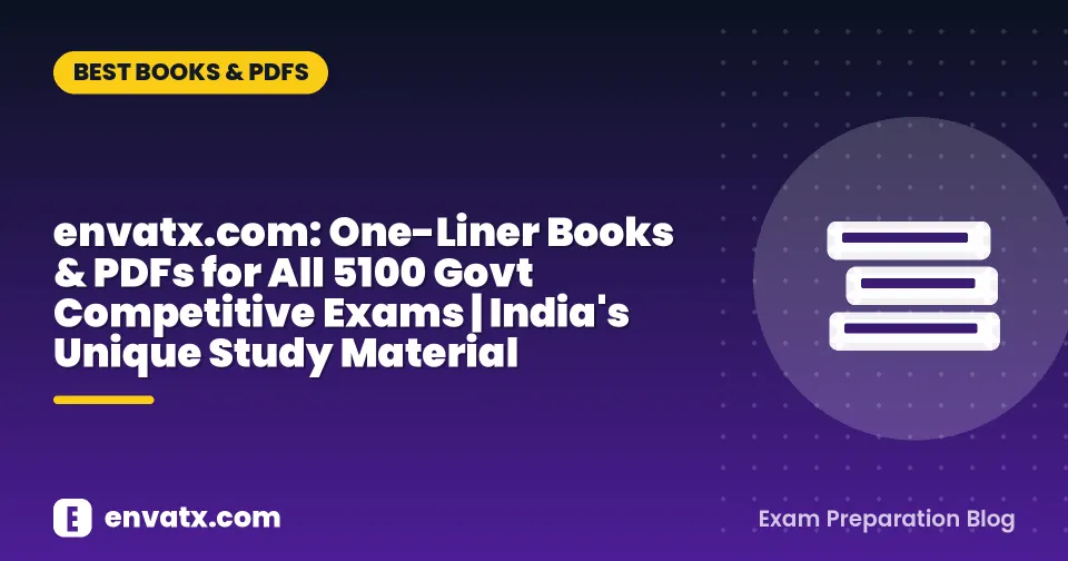 envatx.com: One-Liner Books & PDFs for All 5100 Govt Competitive Exams | India's Unique Study Material