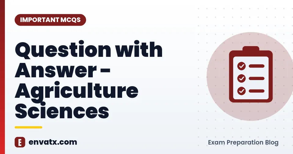 Question with Answer - Agriculture Sciences