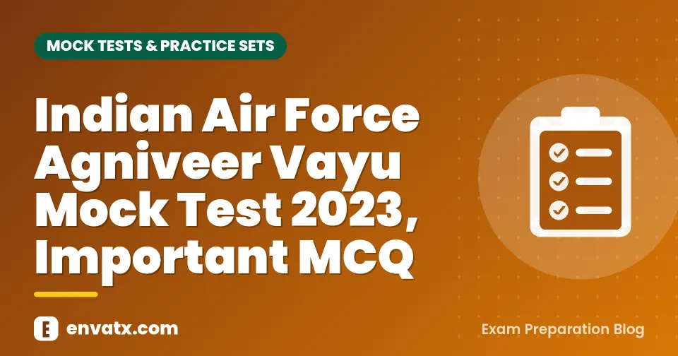 Indian Air Force Agniveer Vayu Mock Test 2023, Important MCQ