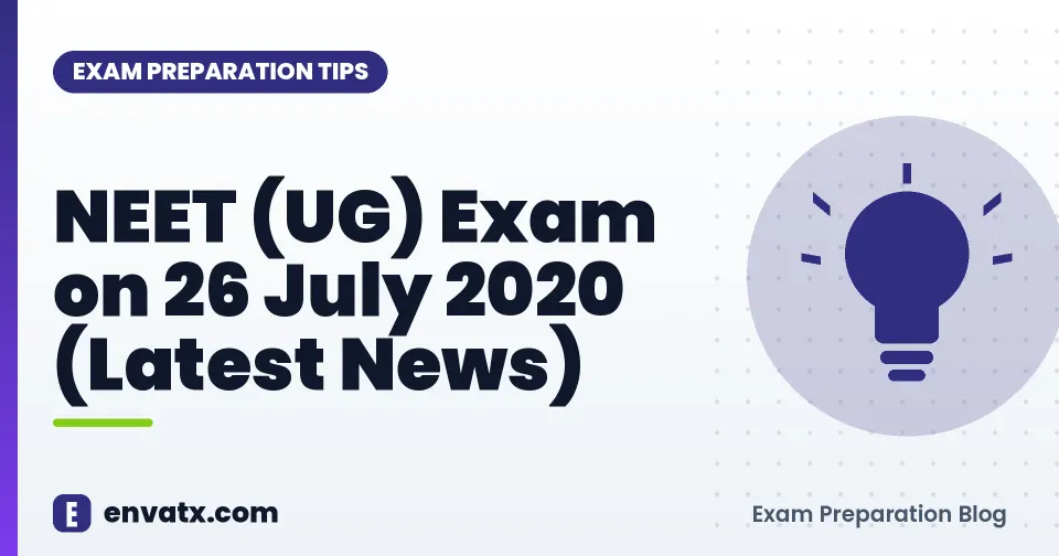 NEET (UG) Exam on 26 July 2020 (Latest News)