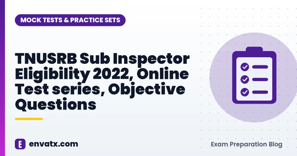 TNUSRB Sub Inspector Eligibility 2022, Online Test series, Objective Questions