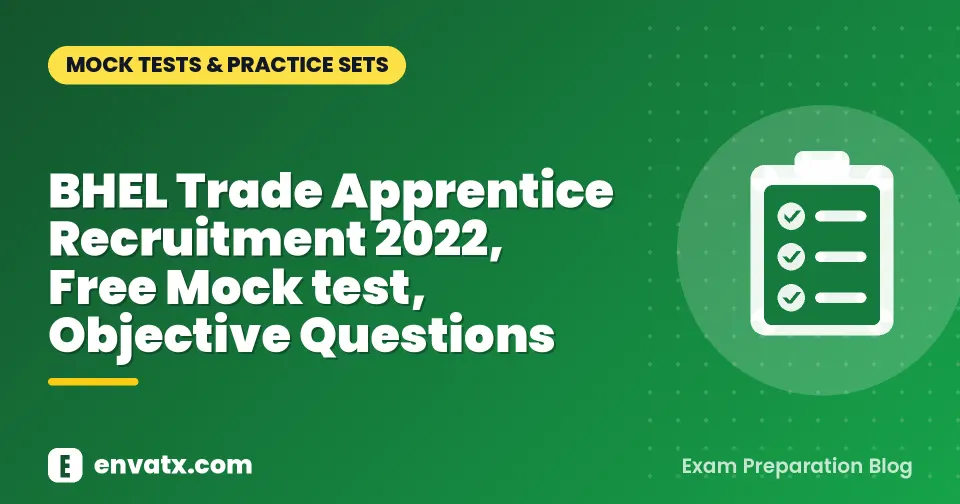 BHEL Trade Apprentice Recruitment 2022, Free Mock test, Objective Questions