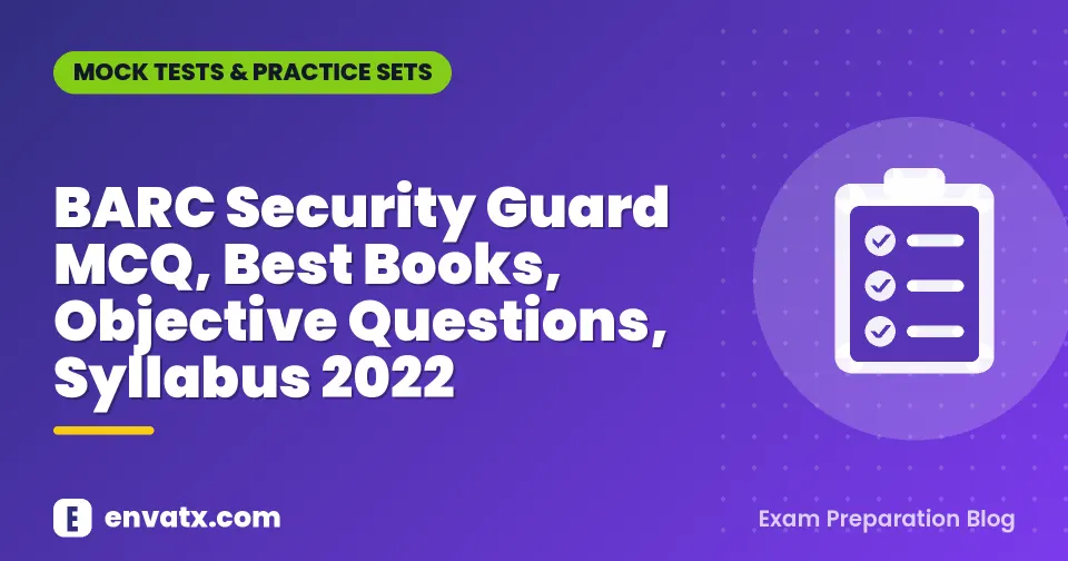 BARC Security Guard MCQ, Best Books, Objective Questions, Syllabus 2022