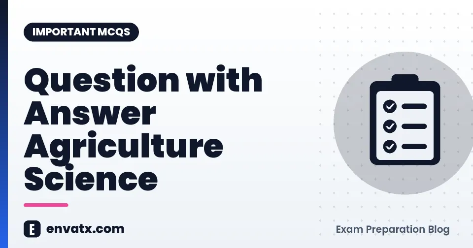 Question with Answer Agriculture Science