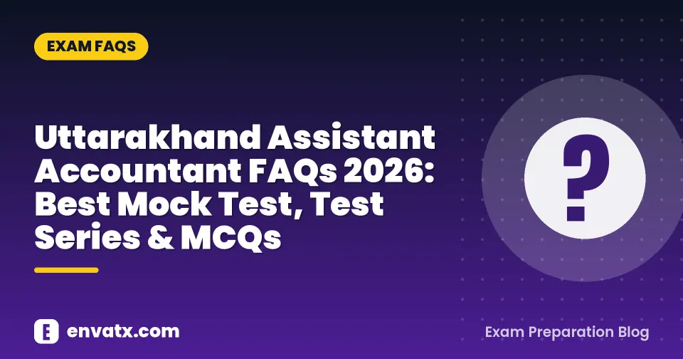 Uttarakhand Assistant Accountant FAQs 2026: Best Mock Test, Test Series & MCQs