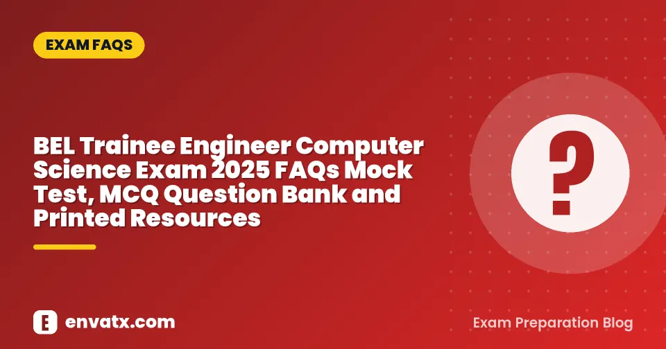 BEL Trainee Engineer Computer Science Exam 2025 FAQs Mock Test, MCQ Question Bank and Printed Resources
