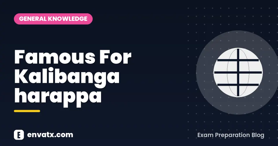 Famous For Kalibanga harappa