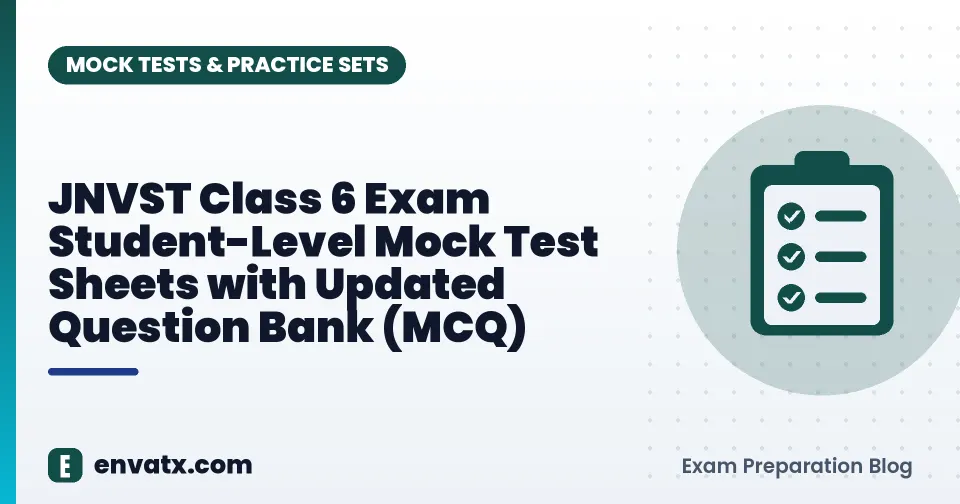 JNVST Class 6 Exam Student-Level Mock Test Sheets with Updated Question Bank (MCQ)
