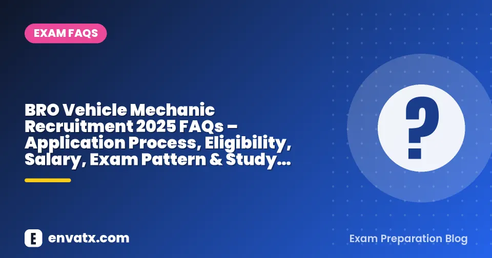 BRO Vehicle Mechanic Recruitment 2025 FAQs – Application Process, Eligibility, Salary, Exam Pattern & Study Plan
