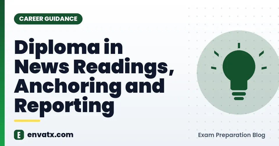 Diploma in News Readings, Anchoring and Reporting (डिप्लोमा इन न्यूज रीडिंग , एंकरिंग एण्ड रिपोर्टिंग)