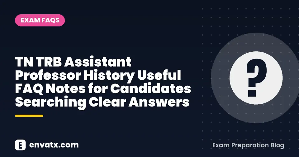 TN TRB Assistant Professor History Useful FAQ Notes for Candidates Searching Clear Answers