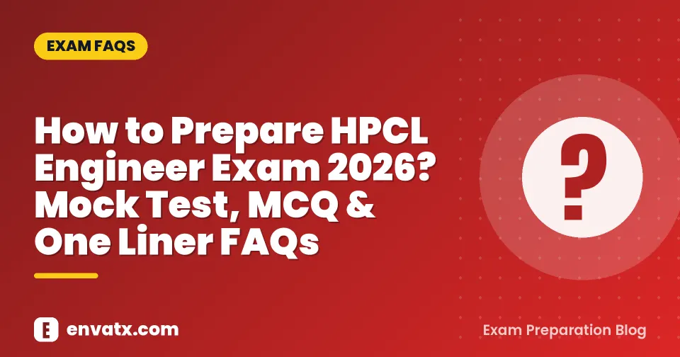 How to Prepare HPCL Engineer Exam 2026? Mock Test, MCQ & One Liner FAQs