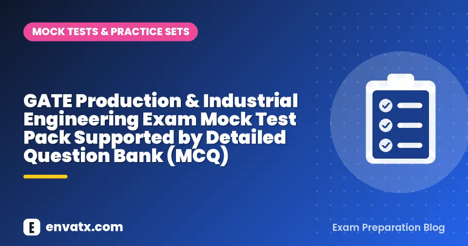 GATE Production & Industrial Engineering Exam Mock Test Pack Supported by Detailed Question Bank (MCQ)