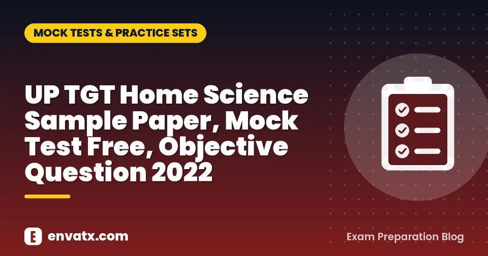 UP TGT Home Science Sample Paper, Mock Test Free, Objective Question 2022