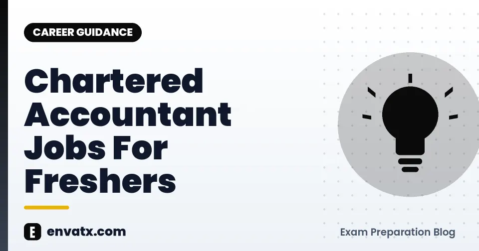 Chartered Accountant Jobs For Freshers (फ्रेशर्स के लिए चार्टर्ड अकाउंटेंट जॉब्स)