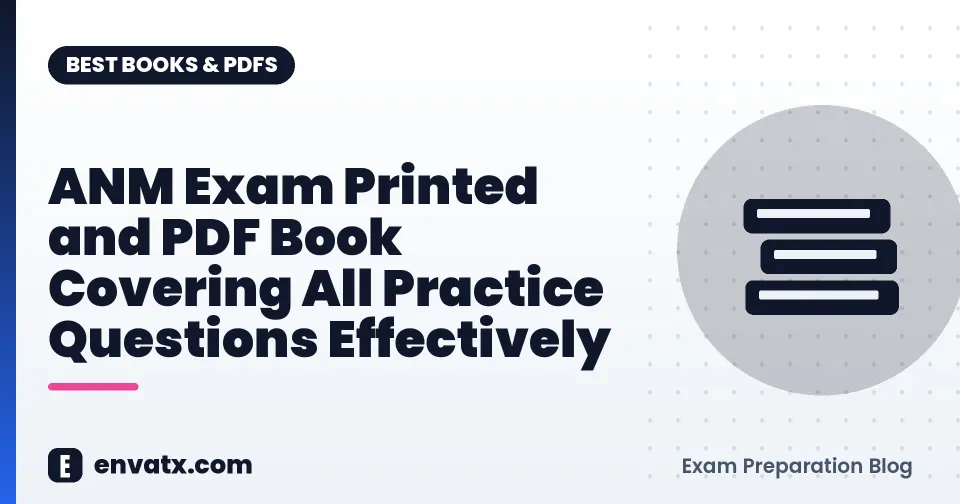 ANM Exam Printed and PDF Book Covering All Practice Questions Effectively