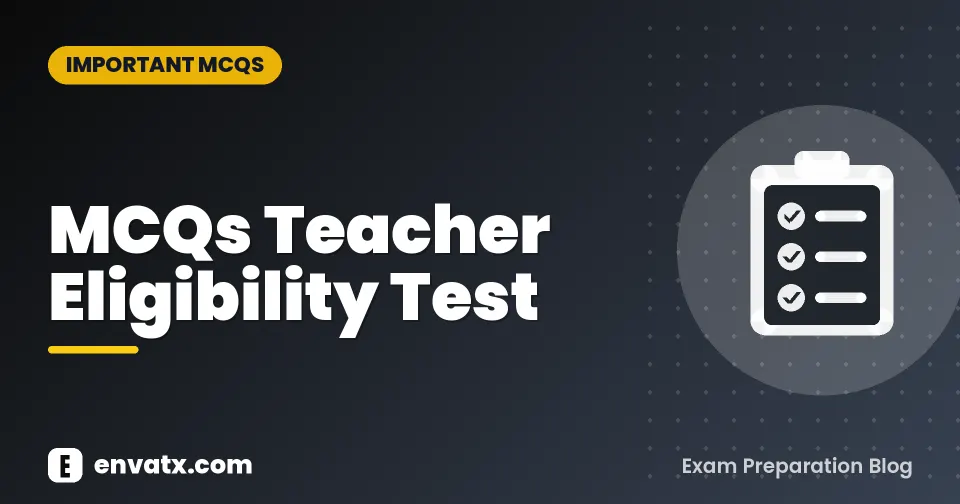 MCQs Teacher Eligibility Test