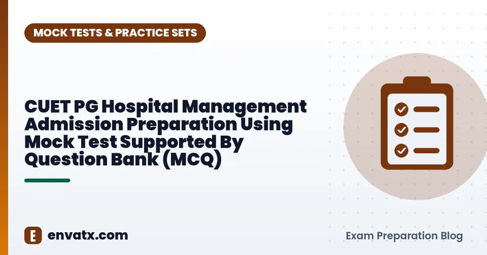 CUET PG Hospital Management Admission Preparation Using Mock Test Supported By Question Bank (MCQ)