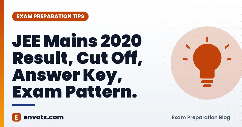 JEE Mains 2020 Result, Cut Off, Answer Key, Exam Pattern.