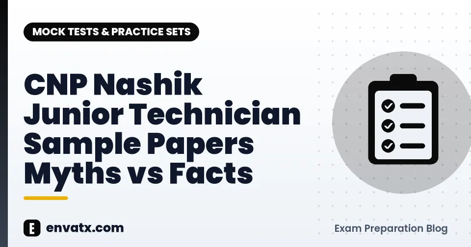 CNP Nashik Junior Technician Sample Papers Myths vs Facts