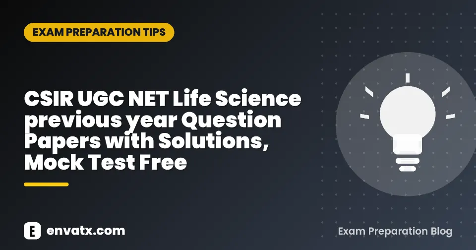 CSIR UGC NET Life Science previous year Question Papers with Solutions, Mock Test Free