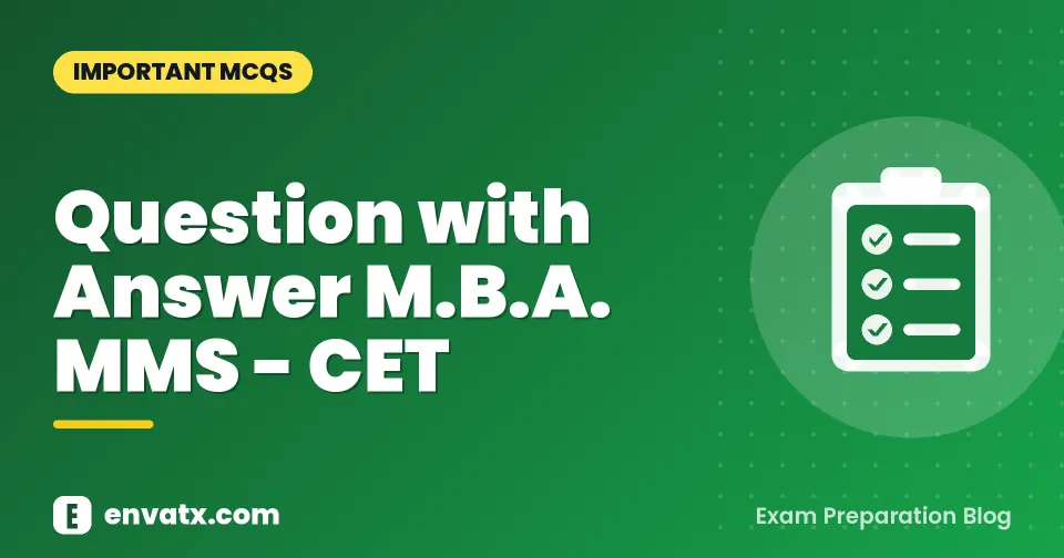 Question with Answer M.B.A. MMS - CET