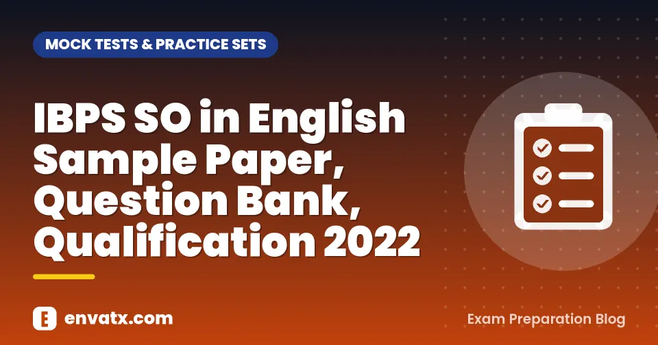 IBPS SO in English Sample Paper, Question Bank, Qualification 2022