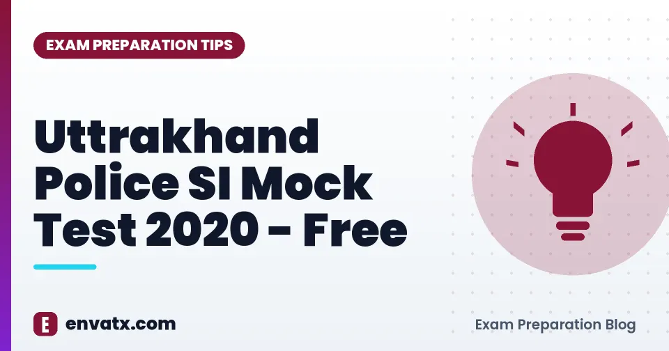 Uttrakhand Police SI Mock Test 2020 - Free