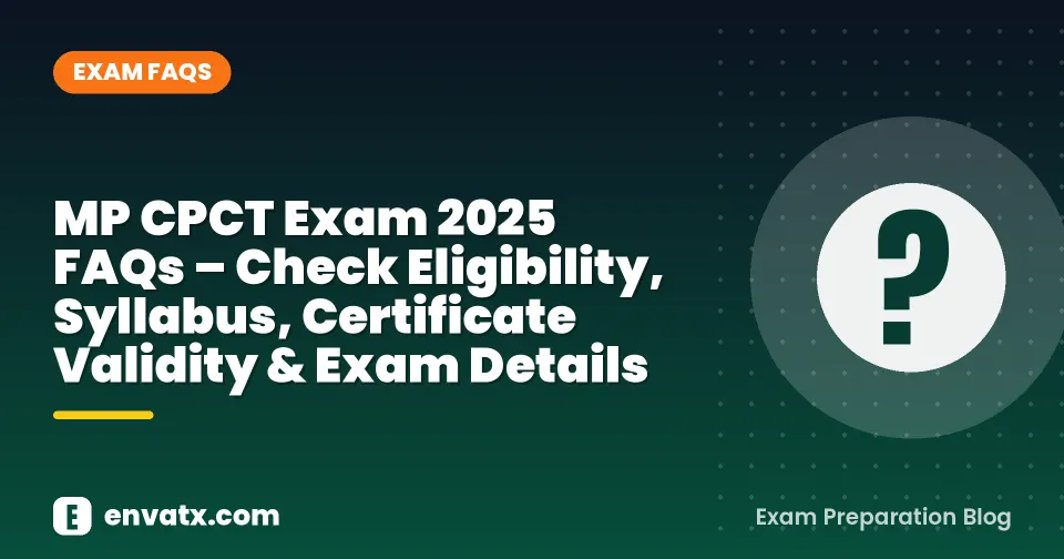 MP CPCT Exam 2025 FAQs – Check Eligibility, Syllabus, Certificate Validity & Exam Details