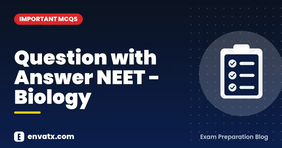 Question with Answer NEET - Biology