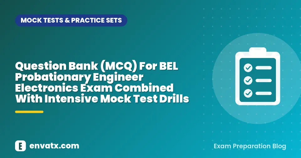 Question Bank (MCQ) For BEL Probationary Engineer Electronics Exam Combined With Intensive Mock Test Drills