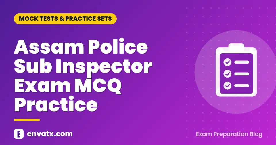 Assam Police Sub Inspector Exam MCQ Practice