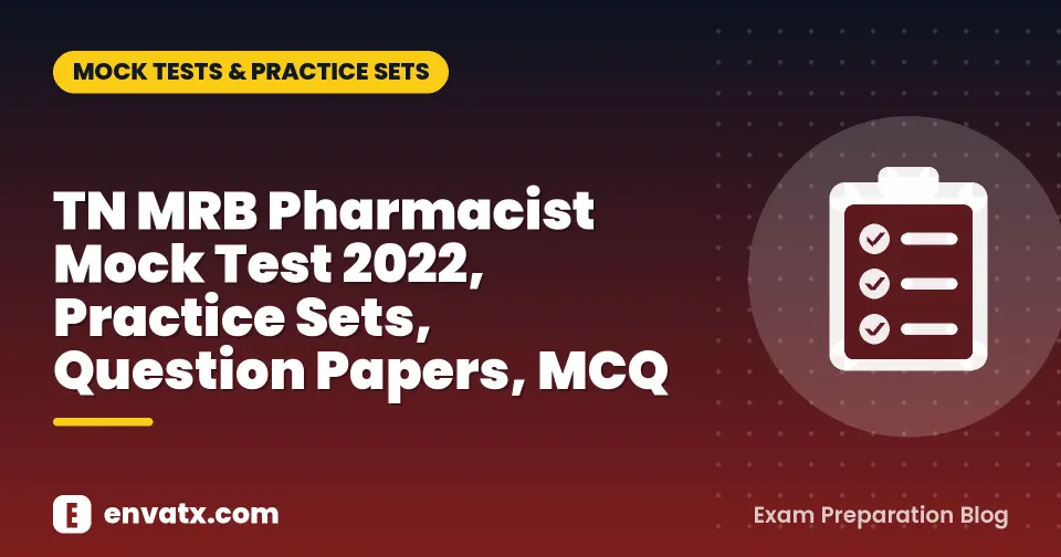 TN MRB Pharmacist Mock Test 2022, Practice Sets, Question Papers, MCQ