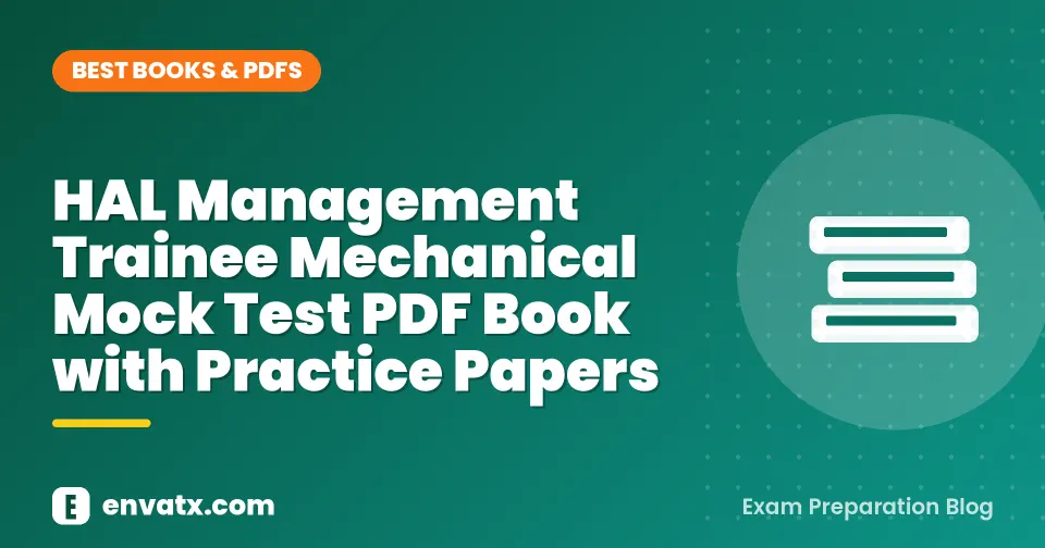 HAL Management Trainee Mechanical Mock Test PDF Book with Practice Papers