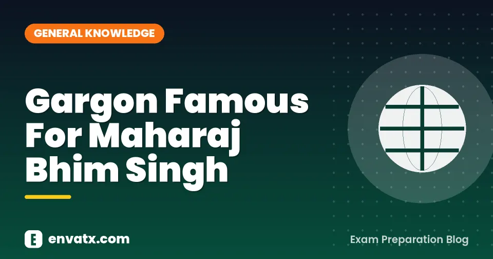 Gargon Famous For Maharaj Bhim Singh